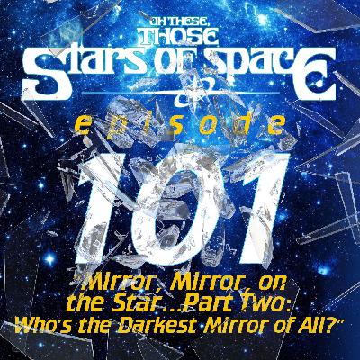 [Patreon Preview] Mirror, Mirror, On the Star... Part Two: Who's the Darkest Mirror of All?