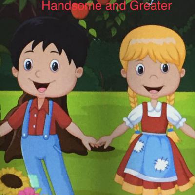 Handsome and Greater/Hansel and Gretel