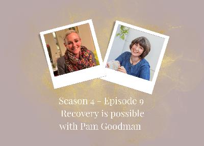 SE4 - Ep9: Recovery is Possible with Pam Goodman