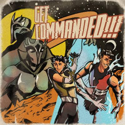 Our Superpowers (and Kryptonite) - Get Commanded! #96