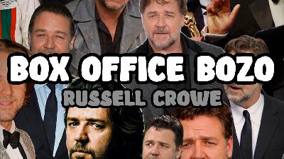 Box Office Bozo – Russell Crowe Box Office Bozo – Russell Crowe