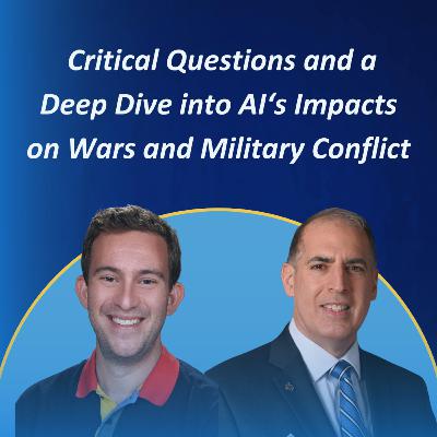 Critical Questions and a Deep Dive into AI‘s Impacts on Wars and Military Conflict with Albert Gombis #49 Critical Questions and a Deep Dive into AI‘s Impacts on Wars and Military Conflict with Albert Gombis #49