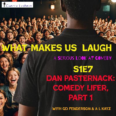 S1E7 Dan Pasternack: Comedy Lifer, Part 1