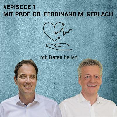 #1 Wo stehen wir bei Gesundheitsdaten und Digitalisierung Prof. Ferdinand Gerlach?