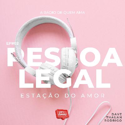 EP#2 Solidão da Pessoa Legal