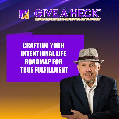 Crafting Your Intentional Life Roadmap for True Fulfillment Crafting Your Intentional Life Roadmap for True Fulfillment