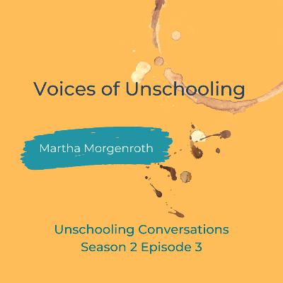 Voices of Unschooling with Martha