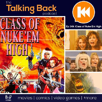 Episode 349: Class of Nuke 'Em High (1986)