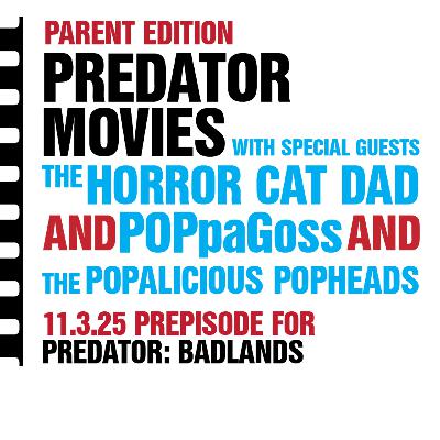 Sprang Edition - Predator Movies with The Horror Cat Dad, POPpaGoss and The Popalicious Popheads (Predator: Badlands Prepisode) Sprang Edition - Predator Movies with The Horror Cat Dad, POPpaGoss and The Popalicious Popheads (Predator: Badlands Prepisode)