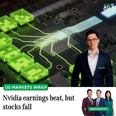 US Markets Wrap: Nvidia earnings beat, but stocks fall