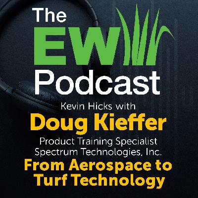 The EW Podcast - Kevin Hicks with Doug Kieffer from Spectrum Technologies