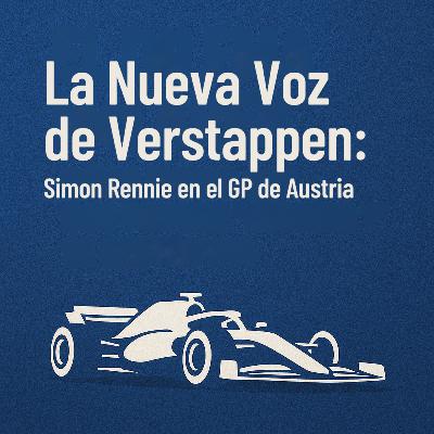La Nueva Voz de Verstappen: Simon Rennie en el GP de Austria