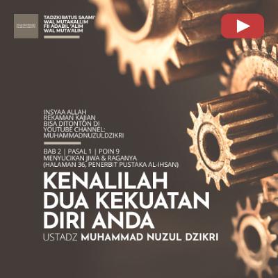 Tadzkiratus saami' 229. "KENALILAH DUA KEKUATAN DIRI ANDA" - Ustadz Muhammad Nuzul Dzikri