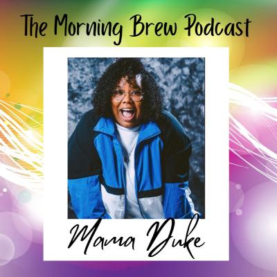 Episode 69 - Making Our Own Magic (with Mama Duke)
