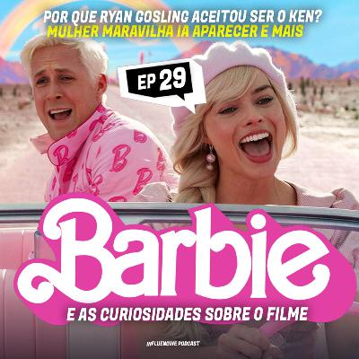 #29 BARBIE E AS CURIOSIDADES SOBRE O FILME