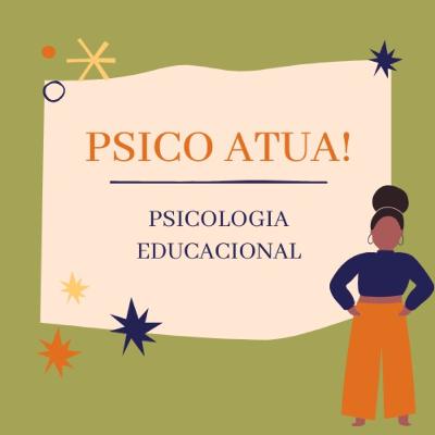 #6: PsicoAtua - Psicologia educacional #6: PsicoAtua - Psicologia educacional