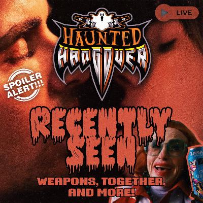 Recently Seen: Weapons, Together, Sweet Revenge, IKWYDLS, and More! (SPOILERS)