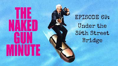 The Naked Gun Minute – Episode 69 – Tickets to the Ump Show