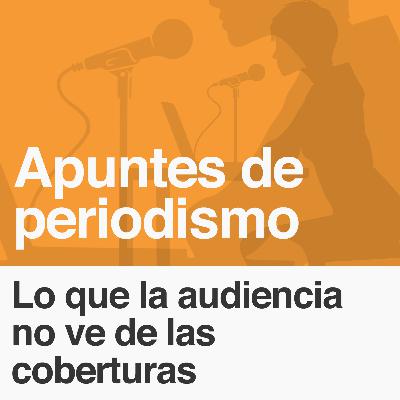 001: Lo que la audiencia no ve de las coberturas
