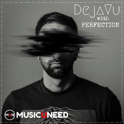 DejaVu with PERFECTION