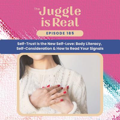 Self-Trust Is the New Self-Love: Body Literacy, Self-Consideration & How to Read Your Signals | E185 Self-Trust Is the New Self-Love: Body Literacy, Self-Consideration & How to Read Your Signals | E185