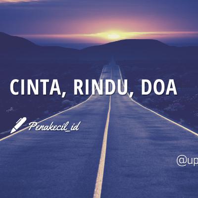 CINTA, RINDU, DO'A - Penakecil_id