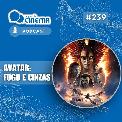 #239 :: Avatar: Fogo e Cinzas