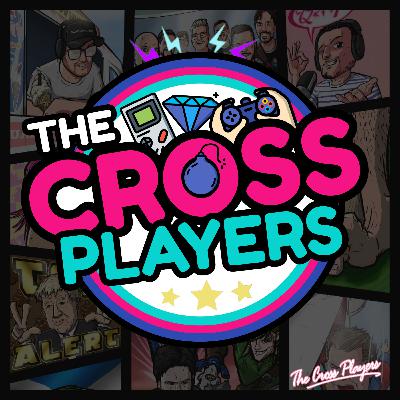 The Cross Players Podcast | Ep135: Dan Likes a JRPG & Other Revelations