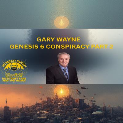 Gary Wayne Genesis 6 conspiracy part 2