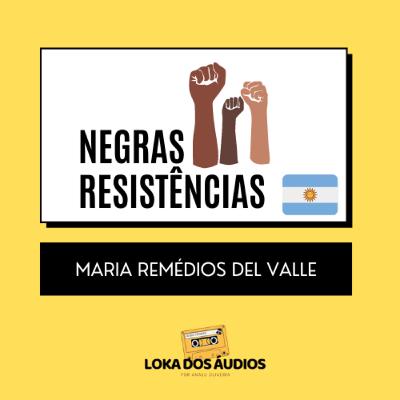 #01 - Maria Remédios Del Valle | NEGRAS RESISTÊNCIAS #01 - Maria Remédios Del Valle | NEGRAS RESISTÊNCIAS