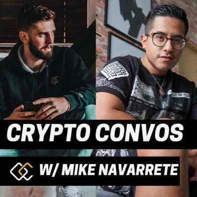 Crypto Convo w/ Mike Navarrete aka El Mago Crypto Convo w/ Mike Navarrete aka El Mago