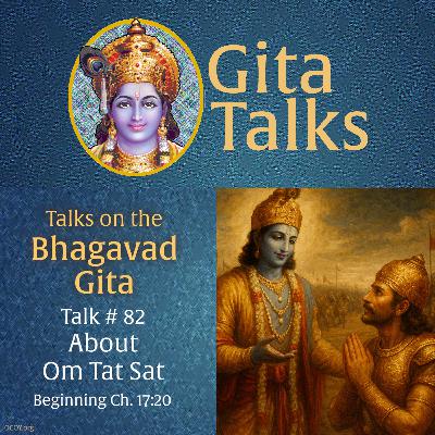 Gita Talk 82–About Om Tat Sat