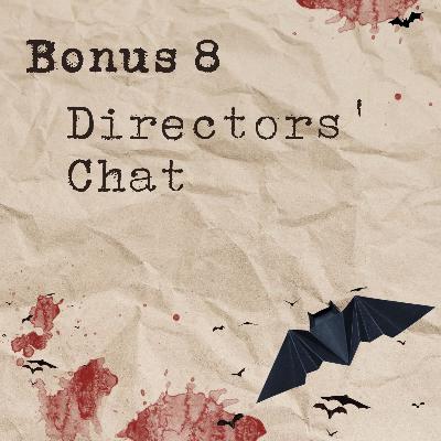 Bonus 8: Directors' Chat Bonus 8: Directors' Chat