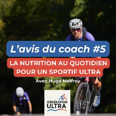 La nutrition au quotidien pour un sportif ultra - L'avis du coach #5 avec Hugo Malfroy