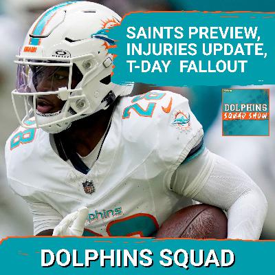 DOLPHINS SQUAD: MIAMI DOLPHINS vs NEW ORLEANS SAINTS Preview, Injury Updates, Turkey Day Fallout DOLPHINS SQUAD: MIAMI DOLPHINS vs NEW ORLEANS SAINTS Preview, Injury Updates, Turkey Day Fallout