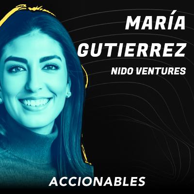 Nido Ventures: Cómo crear un VC desde cero y su tesis de inversión para Latinos | María Gutierrez X Orlando Osorio