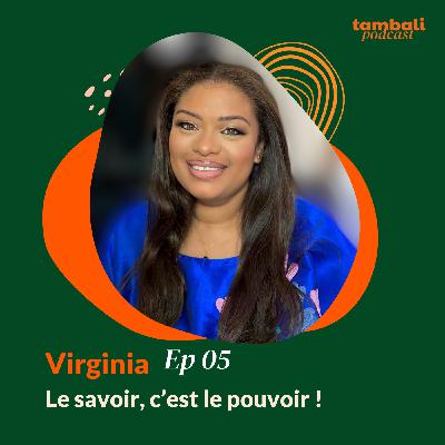 EP05 - Virginia, le savoir c'est le pouvoir ! EP05 - Virginia, le savoir c'est le pouvoir !