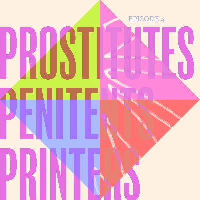 Prostitutes, Penitents, Printers (guest host - Ela Egidy) Prostitutes, Penitents, Printers (guest host - Ela Egidy)