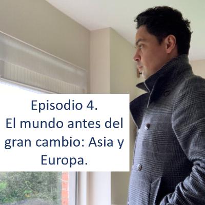 Episodio 4. El mundo antes del gran cambio: Asia y Europa. Episodio 4. El mundo antes del gran cambio: Asia y Europa.