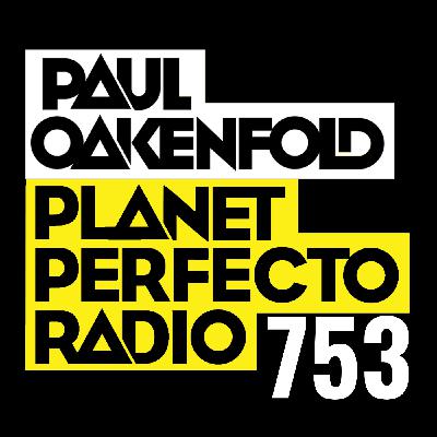 Planet Perfecto Podcast 753 ft. Paul Oakenfold