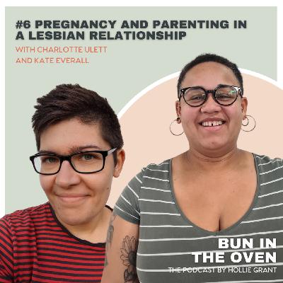 S1 Ep6: S1, Ep 6 -  Pregnancy and Parenting in a Lesbian Relationship