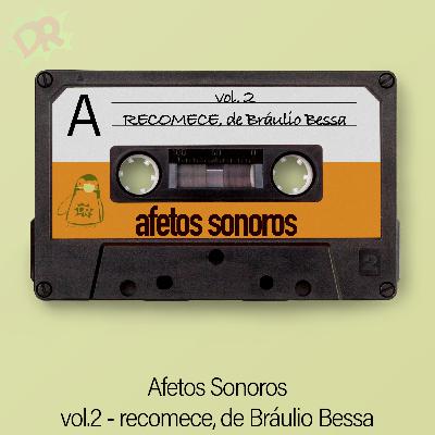 AFETOS SONOROS #2 | Recomece, de Bráulio Bessa AFETOS SONOROS #2 | Recomece, de Bráulio Bessa