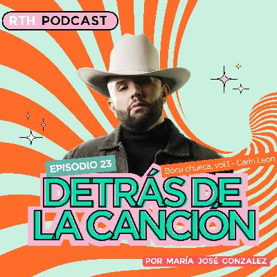 Detrás de la canción | Boca chueca Vol. 1 - Carin León