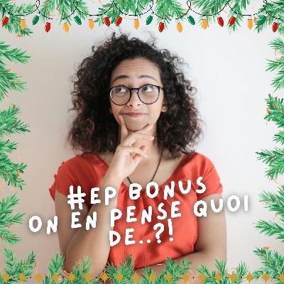 #15 Bonus. On en pense quoi de ... ?