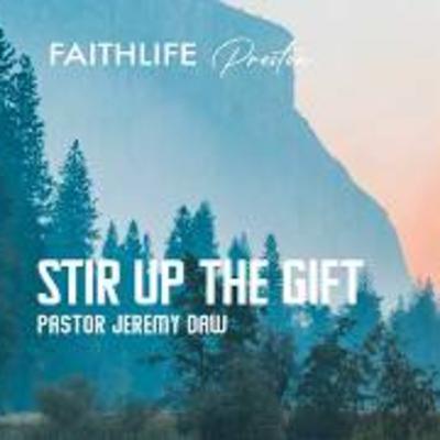 Stir Up The Gift - Pastor Jeremy Daw - Sunday 8th March Stir Up The Gift - Pastor Jeremy Daw - Sunday 8th March