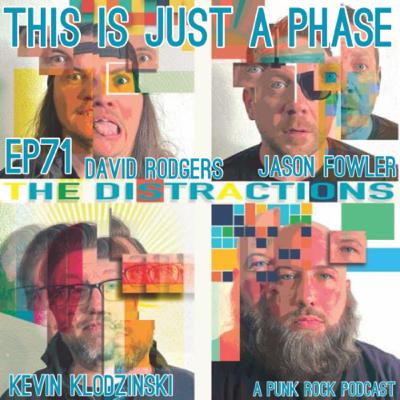 Episode 71 - The Distractions (Jason Fowler, Kevin Klodzinski, and David Rodgers)