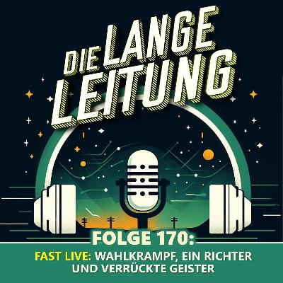 Folge 170: Wahlkrampf, ein Richter und verrückte Geister!
