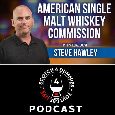 The American Single Malt Whiskey Commission with Special Guest: Steve Hawley