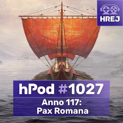 hPod #1027 – Anno 117: Pax Romana hPod #1027 – Anno 117: Pax Romana