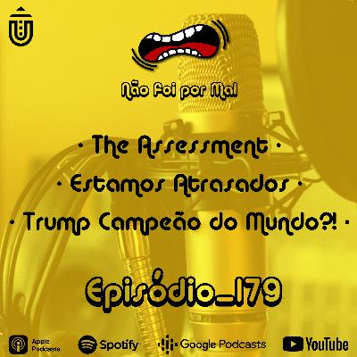 The Assessment, Estamos Atrasados e Trump o Campeão do Mundo?! - Não Foi Por Mal #179 The Assessment, Estamos Atrasados e Trump o Campeão do Mundo?! - Não Foi Por Mal #179